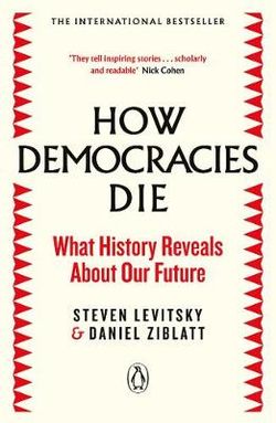 A must read for all: How Democracies Die